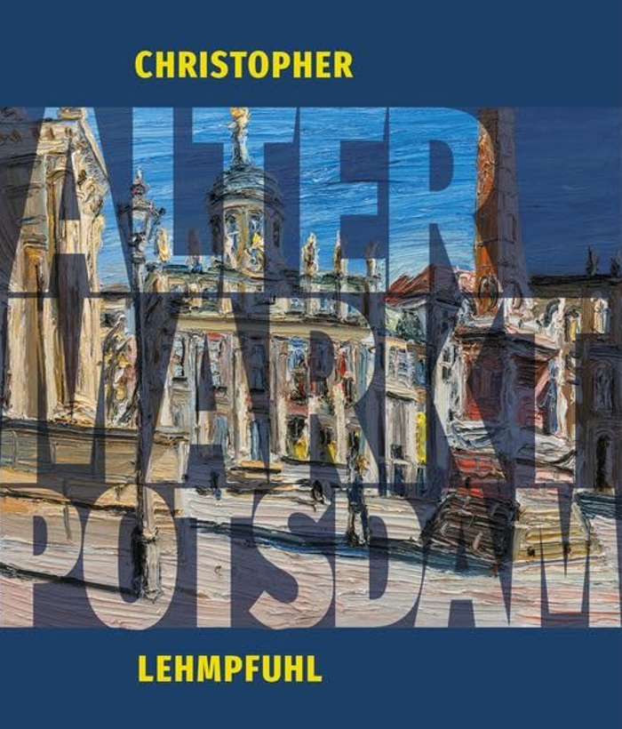 Christopher Lehmpfuhl – Alter Markt Potsdam